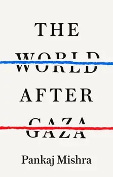 The World After Gaza, Hardback/Pankaj Mishra