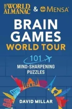The World Almanac & Mensa Brain Games World Tour. 101 Mind-Sharpening Puzzles, Paperback/American Mensa