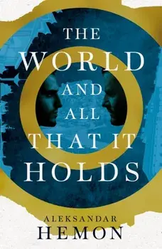 The World and All That It Holds, Hardback/Aleksandar Hemon