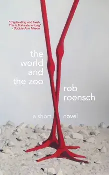 The World and The Zoo, Paperback/Rob Roensch