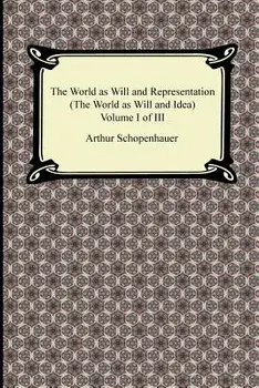 The World as Will and Representation (the World as Will and Idea), Volume I of III, Paperback/Arthur Schopenhauer