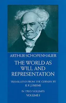 The World as Will and Representation, Vol. 1, Paperback/Arthur Schopenhauer