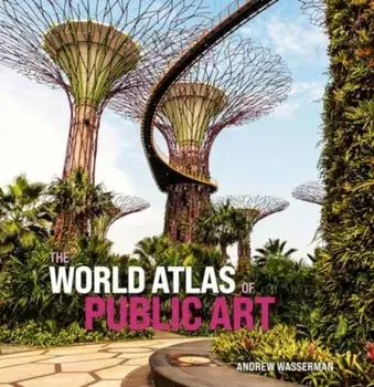 The World Atlas of Public Art, Hardback/Andrew Wasserman