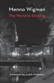 The World by Evening, Paperback/Menno Wigman