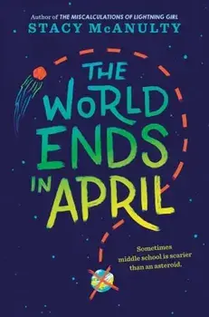 The World Ends in April, Paperback/Stacy McAnulty