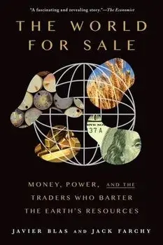 The World for Sale: Money, Power, and the Traders Who Barter the Earth's Resources, Paperback/Javier Blas