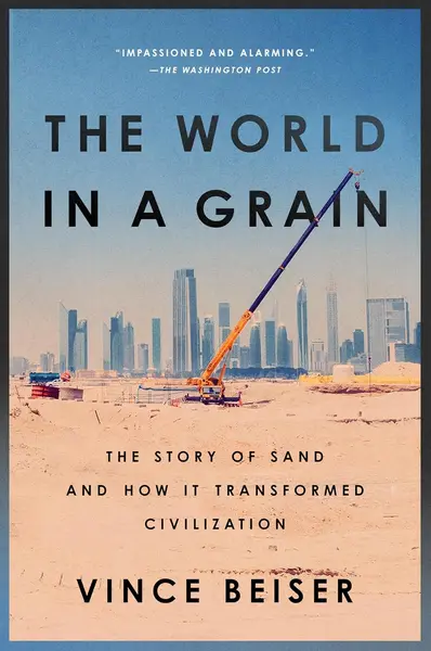 The World In A Grain: The Story of Sand and How It Transformed Civilization