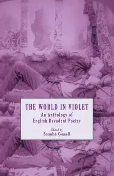 The World in Violet: An Anthology of English Decadent Poetry, Paperback/Brendan Connell