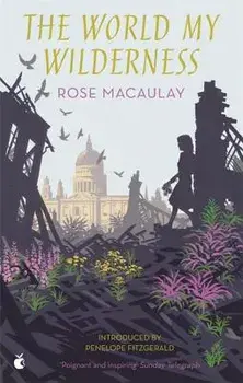 The World My Wilderness, Paperback/Rose Macaulay