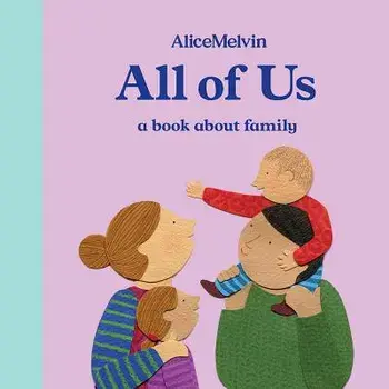 The World of Alice Melvin: All of Us: A Book about Family, Hardcover/Alice Melvin