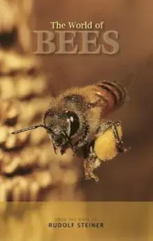 The World of Bees: From the Work of Rudolf Steiner, Paperback/Rudolf Steiner
