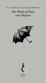 The World of Bond and Maigret/Georges Simenon