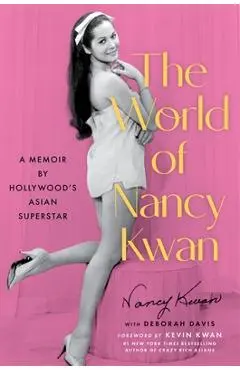 The World of Nancy Kwan: A Memoir by Hollywood's Asian Superstar - Nancy Kwan