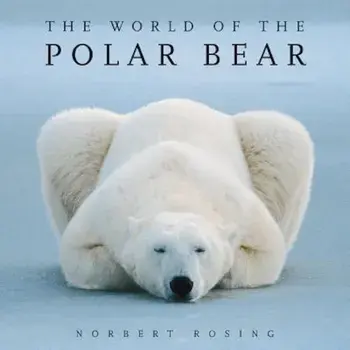 The World of the Polar Bear, Paperback/Norbert Rosing