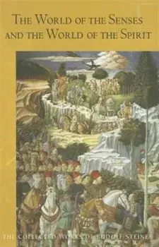 The World of the Senses. And the World of the Spirit, Paperback/Rudolf Steiner