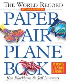 The World Record Paper Airplane Book, Paperback/Ken Blackburn