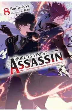 The World's Finest Assassin Gets Reincarnated in Another World as an Aristocrat, Vol. 8 (Light Novel) - Rui Tsukiyo