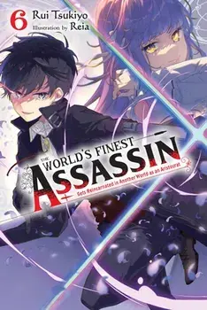 The World's Finest Assassin Gets Reincarnated in Another World as an Aristocrat, Vol. 6 light novel, Paperback/Rui Tsukiyo