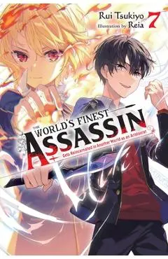 The World's Finest Assassin Gets Reincarnated in Another World as an Aristocrat, Vol. 7 (Light Novel) - Rui Tsukiyo