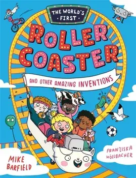 The World’s First Rollercoaster. and Other Amazing Inventions, Paperback/Mike Barfield