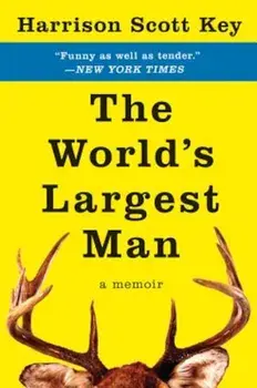 The World's Largest Man: A Memoir, Paperback/Harrison Scott Key