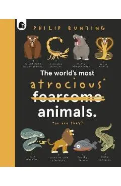 The World's Most Atrocious Animals - Philip Bunting