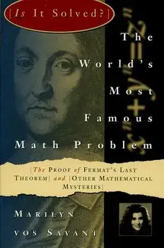 The World's Most Famous Math Problem: The Proof of Fermat's Last Theorem and Other Mathematical Mysteries, Paperback/Marilyn Vos Savant