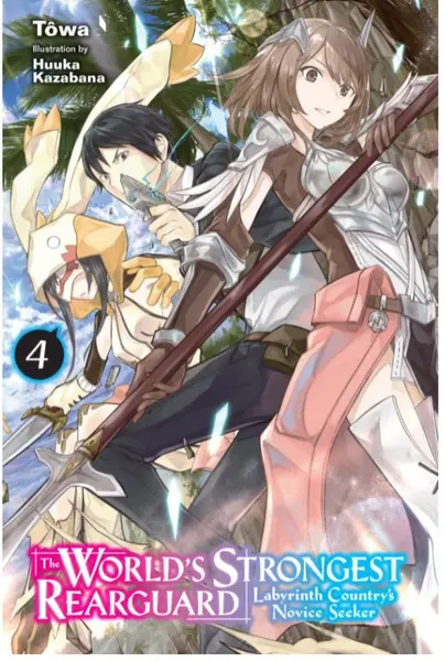 The World's Strongest Rearguard: Labyrinth Country's Novice Seeker - Volume 4 (Light Novel) | Towa