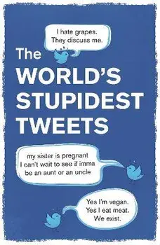 The World's Stupidest Tweets, Paperback/Tim Collins