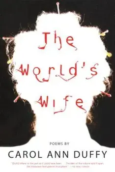 The World's Wife: Poems, Paperback/Carol Ann Duffy