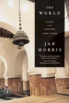 The World: Travels 1950-2000, Paperback/Jan Morris