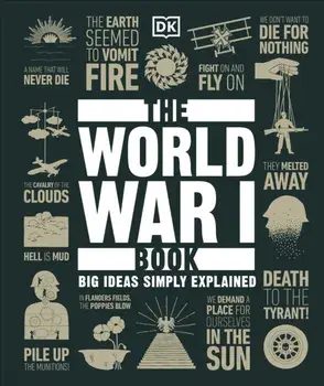 The World War I Book. Big Ideas Simply Explained, Hardback/DK