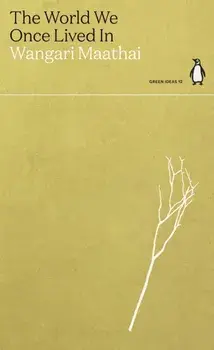 The World We Once Lived In, Paperback/Wangari Maathai