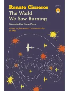 The World We Saw Burning, Paperback/Renato Cisneros