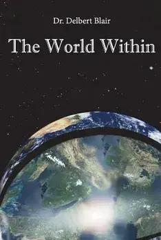 The World Within, Paperback/Dr Delbert Blair