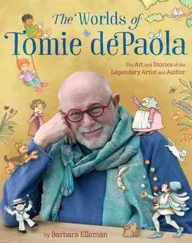 The Worlds of Tomie dePaola: The Art and Stories of the Legendary Artist and Author, Hardcover/Barbara Elleman