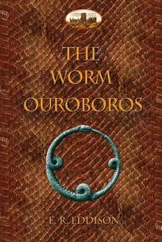 The Worm Ouroboros: Illustrated, with notes and annotated glossary, Paperback/Eric Rucker Eddison