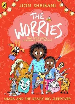 The Worries: Shara and the Really Big Sleepover, Paperback/Jion Sheibani
