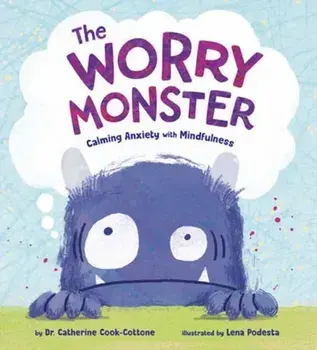 The Worry Monster. Calming Anxiety with Mindfulness, Hardback/Lena Podesta