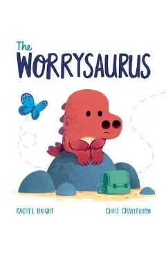 The Worrysaurus - Rachel Bright