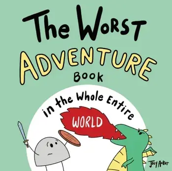 The Worst Adventure Book in the Whole Entire World, Paperback/Joey Acker