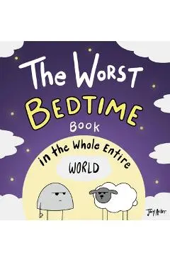 The Worst Bedtime Book in the Whole Entire World - Joey Acker