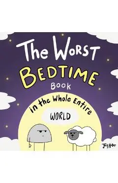 The Worst Bedtime Book in the Whole Entire World - Joey Acker