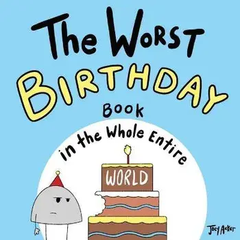 The Worst Birthday Book in the Whole Entire World, Paperback/Joey Acker