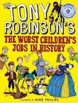 The Worst Children's Jobs in History, Paperback/Sir Tony Robinson