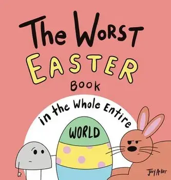 The Worst Easter Book in the Whole Entire World, Hardcover/Joey Acker
