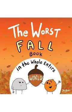 The Worst Fall Book in the Whole Entire World - Joey Acker