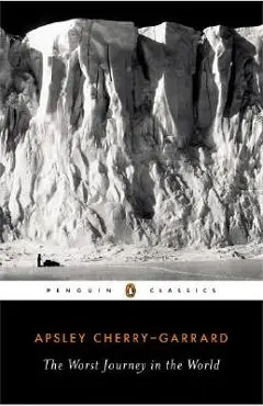 The Worst Journey in the World - Apsley Cherry-garrard