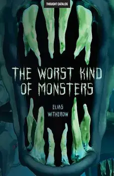 The Worst Kind of Monsters, Paperback/Elias Witherow