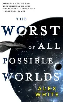 The Worst of All Possible Worlds, Paperback/Alex White